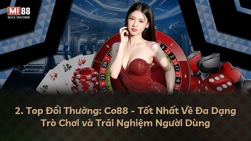 2. Top Đổi Thưởng: Co88 - Tốt Nhất Về Đa Dạng Trò Chơi và Trải Nghiệm Người Dùng