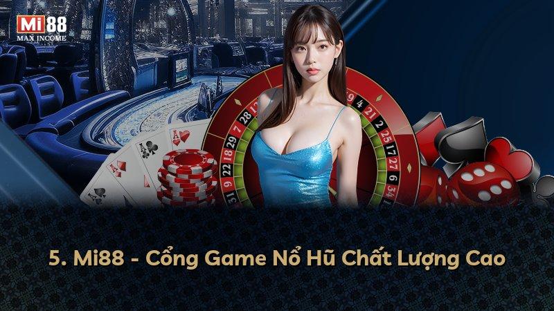 5. Mi88 - Cổng Game Nổ Hũ Chất Lượng Cao