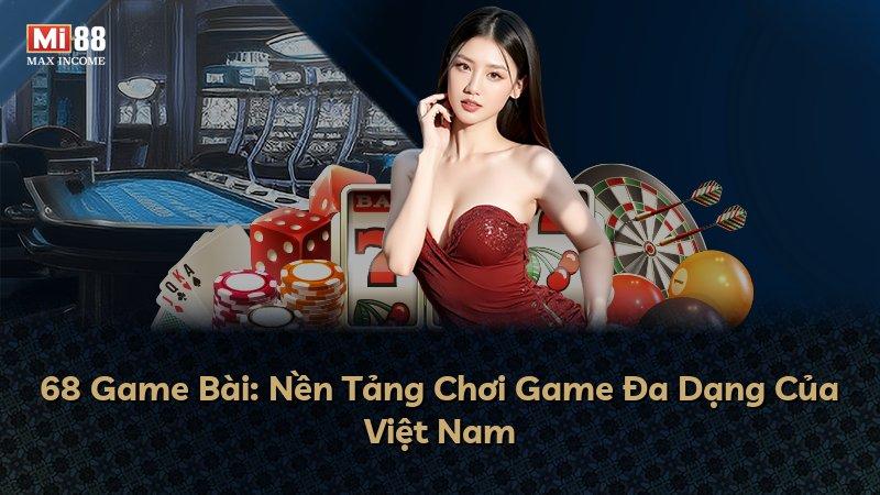 68 Game Bài: Nền Tảng Chơi Game Đa Dạng Của Việt Nam