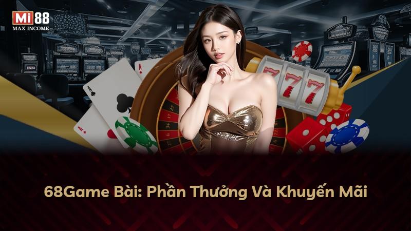 68Game Bài: Phần Thưởng Và Khuyến Mãi