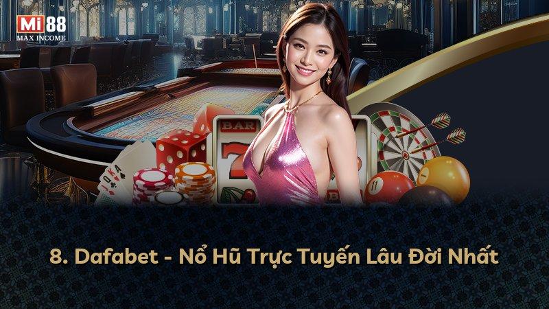 8. Dafabet - Nổ Hũ Trực Tuyến Lâu Đời Nhất