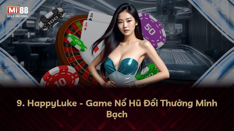 9. HappyLuke - Game Nổ Hũ Đổi Thưởng Minh Bạch
