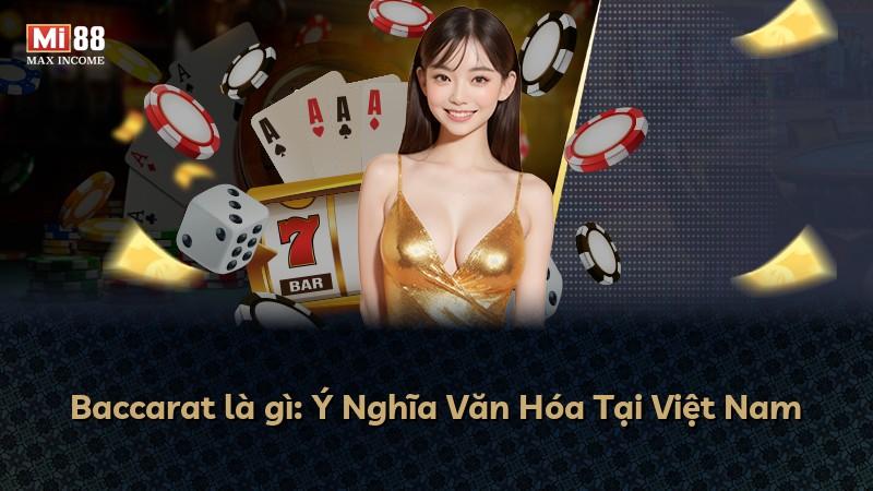Baccarat là gì: Ý Nghĩa Văn Hóa Tại Việt Nam