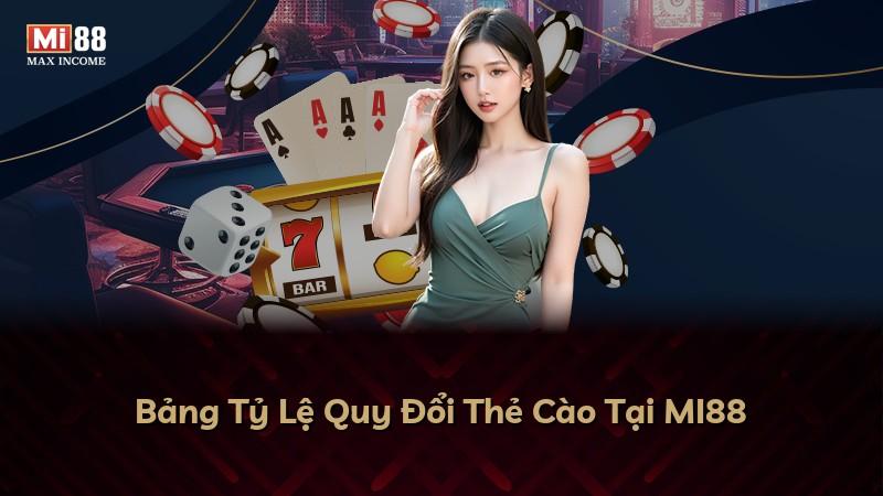 Bảng Tỷ Lệ Quy Đổi Thẻ Cào Tại MI88