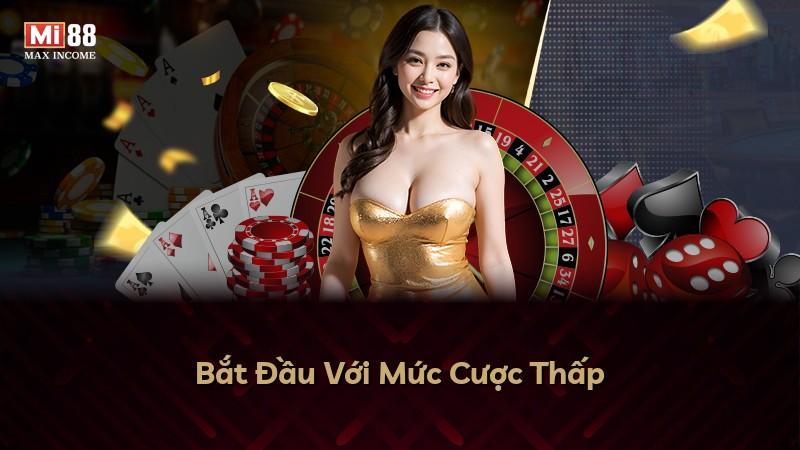 Bắt Đầu Với Mức Cược Thấp