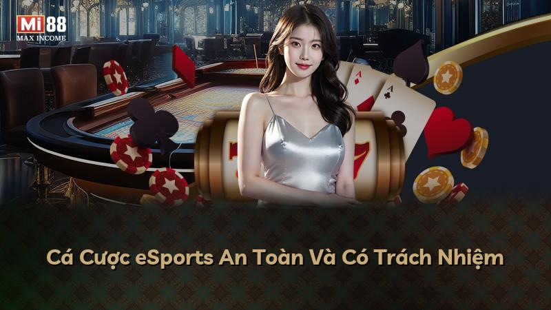 Cá Cược eSports An Toàn Và Có Trách Nhiệm