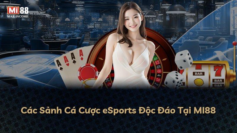 Các Sảnh Cá Cược eSports Độc Đáo Tại MI88