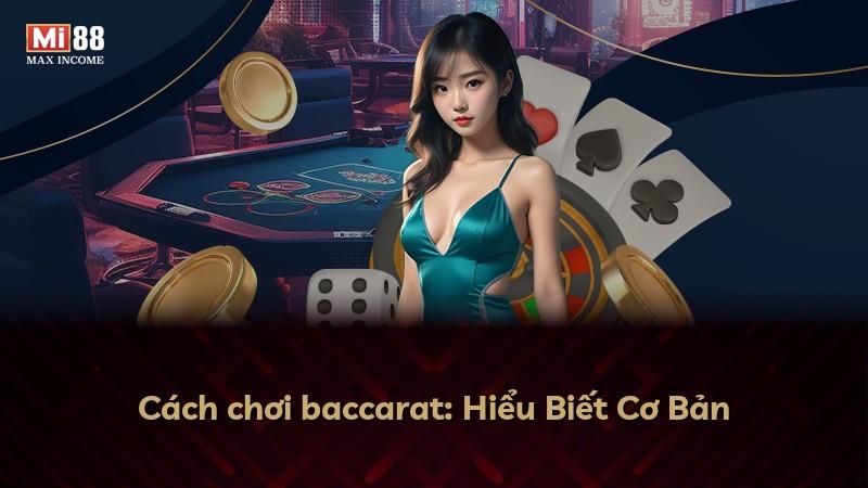 Cách chơi baccarat: Hiểu Biết Cơ Bản