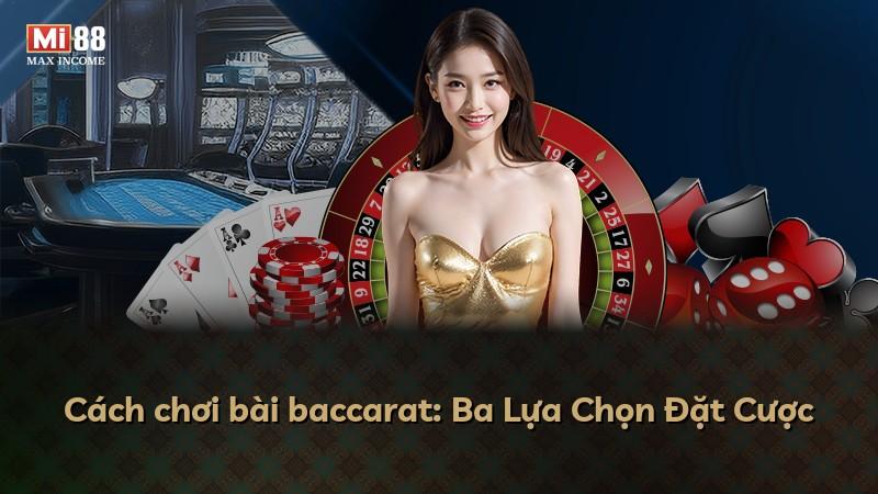Cách chơi bài baccarat: Ba Lựa Chọn Đặt Cược