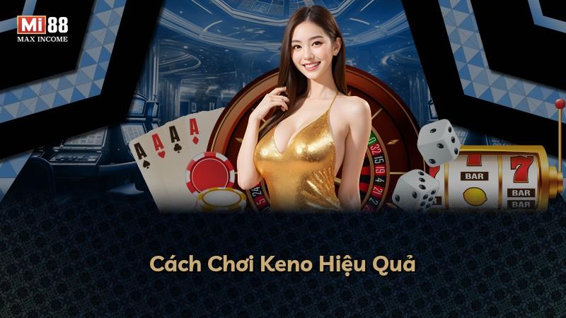 Cách Chơi Keno Hiệu Quả