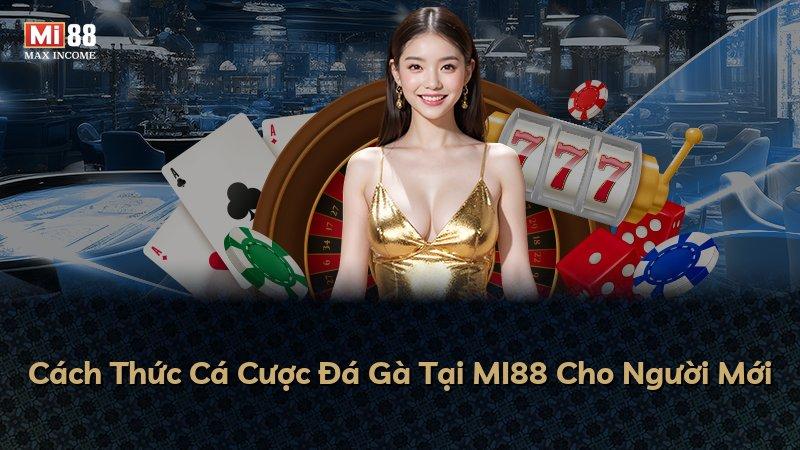 Cách Thức Cá Cược Đá Gà Tại MI88 Cho Người Mới