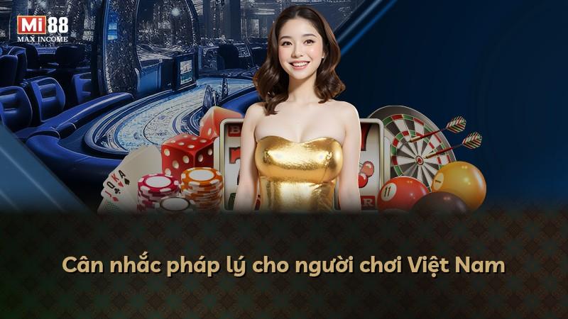 Cân nhắc pháp lý cho người chơi Việt Nam