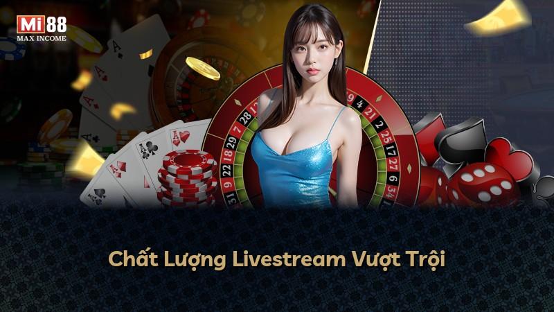 Chất Lượng Livestream Vượt Trội