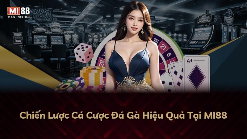 Chiến Lược Cá Cược Đá Gà Hiệu Quả Tại MI88
