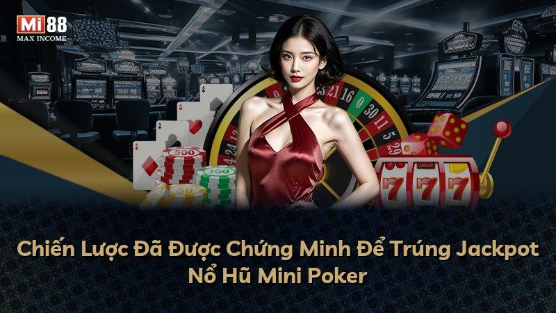 Chiến Lược Đã Được Chứng Minh Để Trúng Jackpot Nổ Hũ Mini Poker