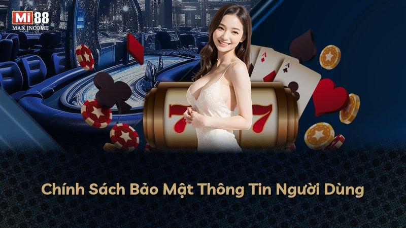 Chính Sách Bảo Mật Thông Tin Người Dùng