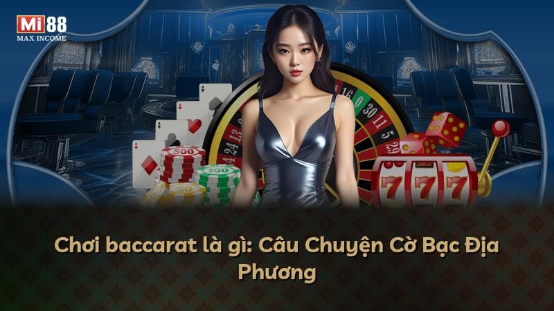 Chơi baccarat là gì: Câu Chuyện Cờ Bạc Địa Phương