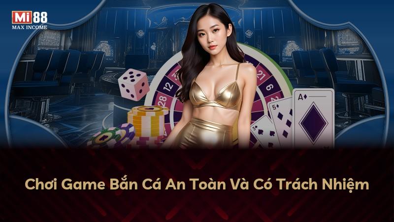 Chơi Game Bắn Cá An Toàn Và Có Trách Nhiệm