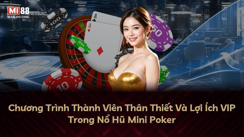 Chương Trình Thành Viên Thân Thiết Và Lợi Ích VIP Trong Nổ Hũ Mini Poker
