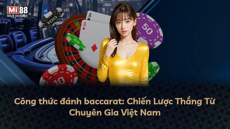 Công thức đánh baccarat: Chiến Lược Thắng Từ Chuyên Gia Việt Nam