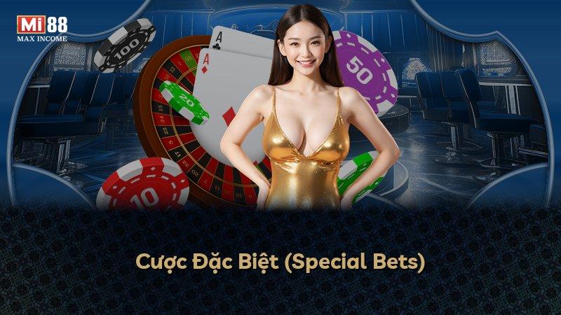 Cược Đặc Biệt (Special Bets)