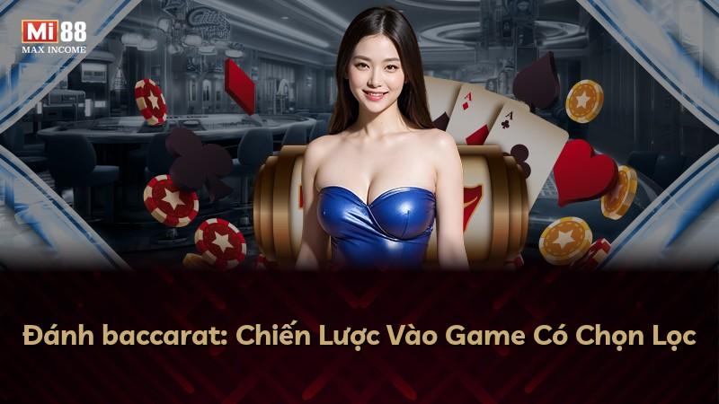 Đánh baccarat: Chiến Lược Vào Game Có Chọn Lọc
