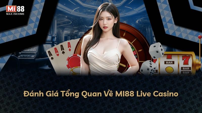 Đánh Giá Tổng Quan Về MI88 Live Casino