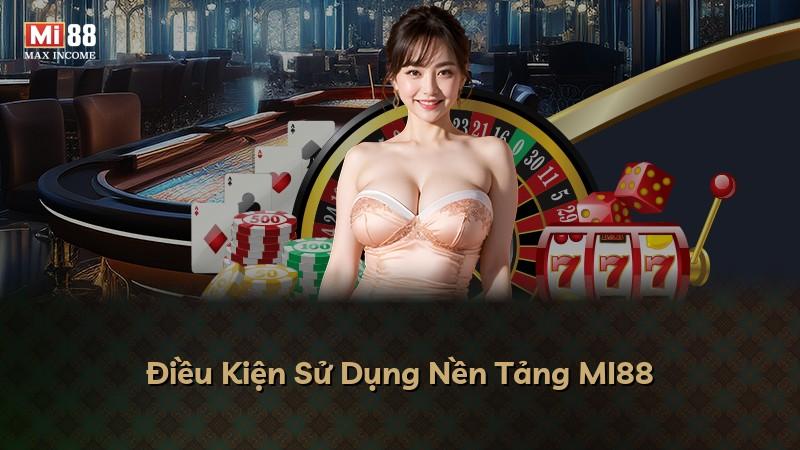 Điều Kiện Sử Dụng Nền Tảng MI88