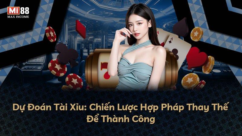 Dự Đoán Tài Xỉu: Chiến Lược Hợp Pháp Thay Thế Để Thành Công
