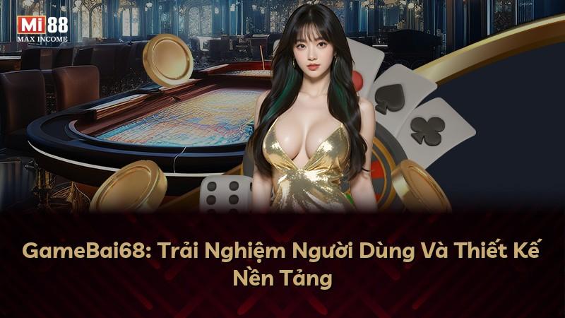 GameBai68: Trải Nghiệm Người Dùng Và Thiết Kế Nền Tảng