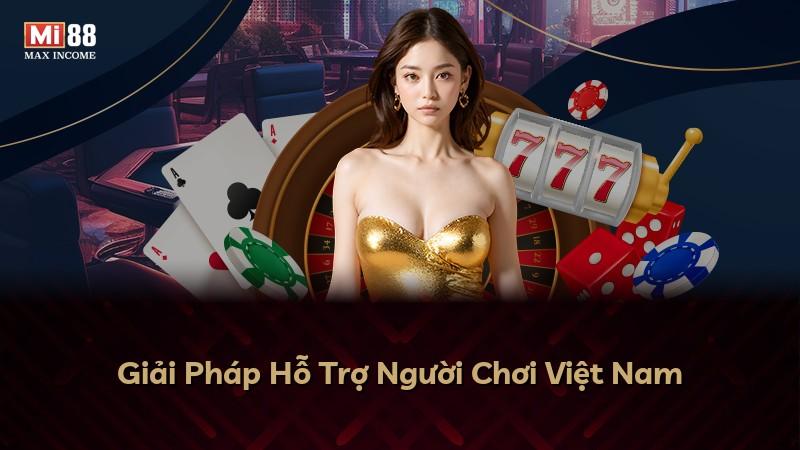 Giải Pháp Hỗ Trợ Người Chơi Việt Nam