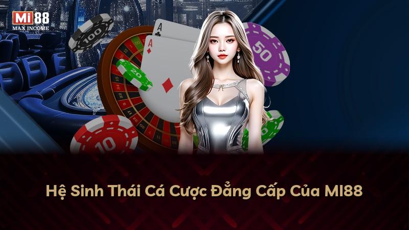 Hệ Sinh Thái Cá Cược Đẳng Cấp Của MI88