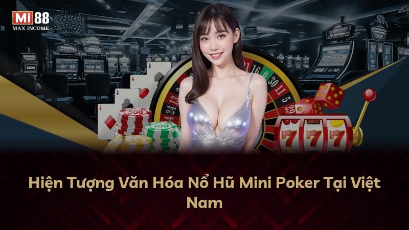 Hiện Tượng Văn Hóa Nổ Hũ Mini Poker Tại Việt Nam