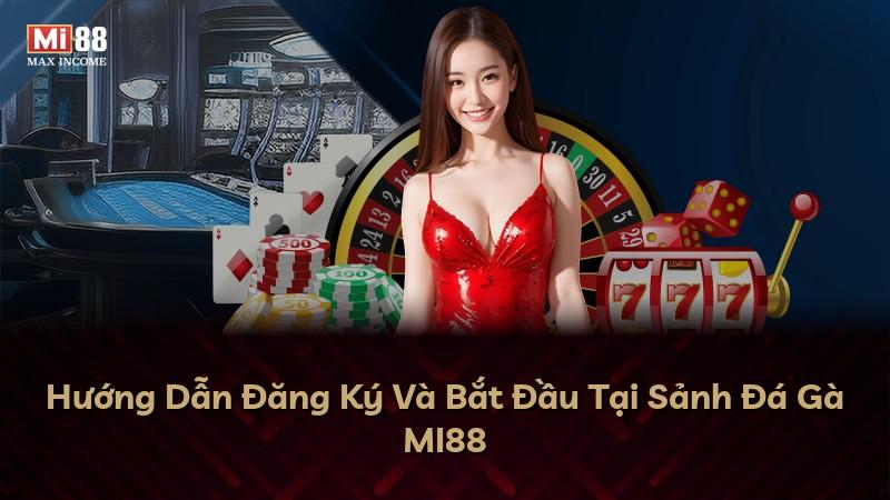 Hướng Dẫn Đăng Ký Và Bắt Đầu Tại Sảnh Đá Gà MI88