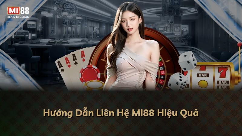 Hướng Dẫn Liên Hệ MI88 Hiệu Quả