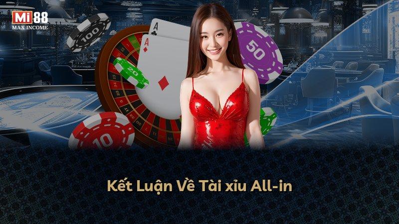 Kết Luận Về Tài xỉu All-in