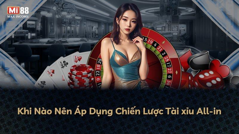 Khi Nào Nên Áp Dụng Chiến Lược Tài xỉu All-in