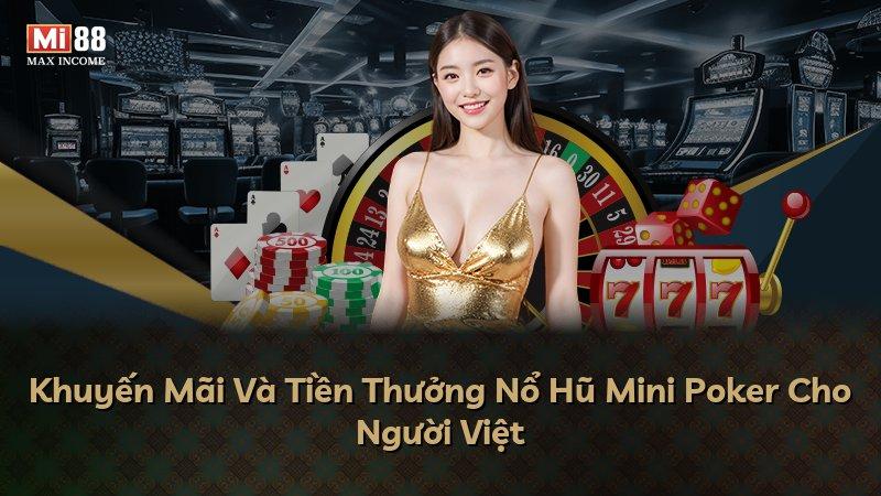 Khuyến Mãi Và Tiền Thưởng Nổ Hũ Mini Poker Cho Người Việt