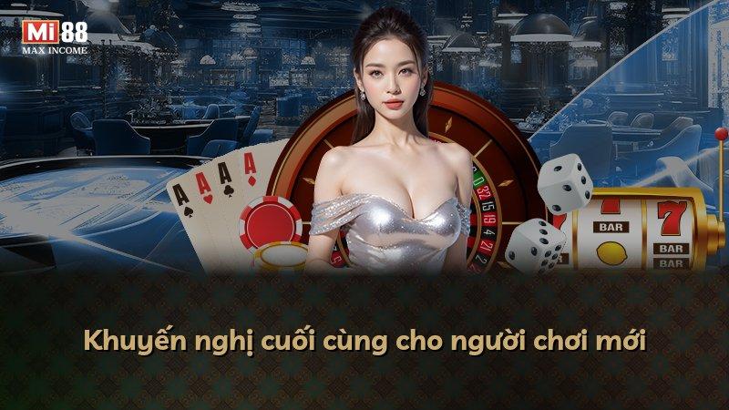 Khuyến nghị cuối cùng cho người chơi mới