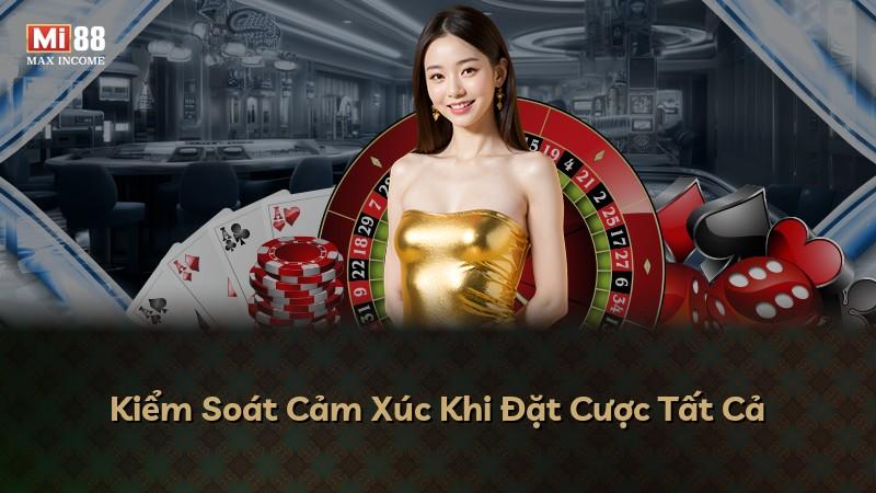 Kiểm Soát Cảm Xúc Khi Đặt Cược Tất Cả