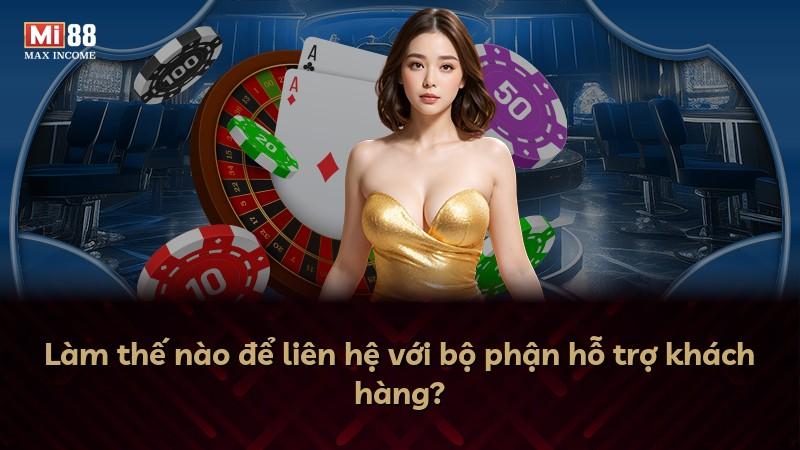 Làm thế nào để liên hệ với bộ phận hỗ trợ khách hàng?