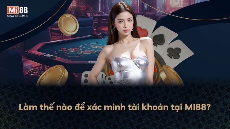 Làm thế nào để xác minh tài khoản tại MI88?