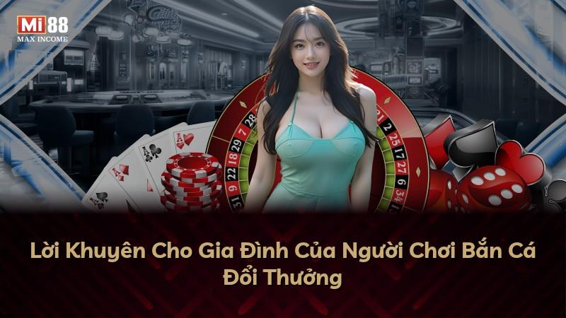 Lời Khuyên Cho Gia Đình Của Người Chơi Bắn Cá Đổi Thưởng