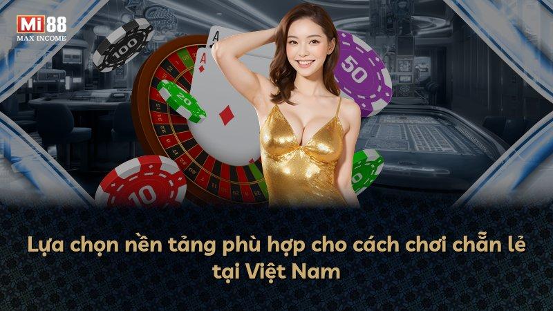 Lựa chọn nền tảng phù hợp cho cách chơi chẵn lẻ tại Việt Nam