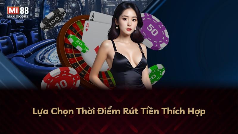 Lựa Chọn Thời Điểm Rút Tiền Thích Hợp