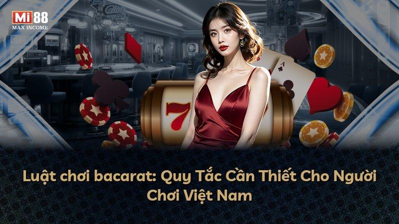 Luật chơi bacarat: Quy Tắc Cần Thiết Cho Người Chơi Việt Nam
