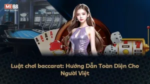 Luật chơi baccarat: Hướng Dẫn Toàn Diện Cho Người Việt