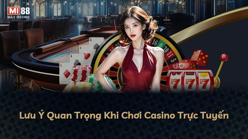 Lưu Ý Quan Trọng Khi Chơi Casino Trực Tuyến