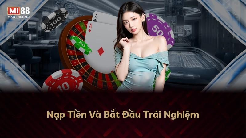 Nạp Tiền Và Bắt Đầu Trải Nghiệm