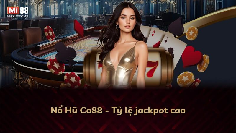 Nổ Hũ Co88 - Tỷ lệ jackpot cao